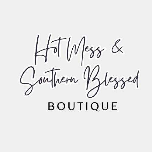 Hot Mess and Southern Blessed